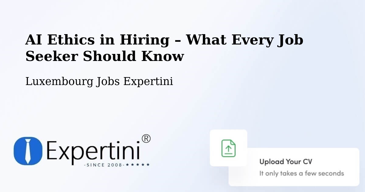 AI Ethics in Recruitment & Hiring – Bissen - Bissen, Luxembourg Jobs Expertini