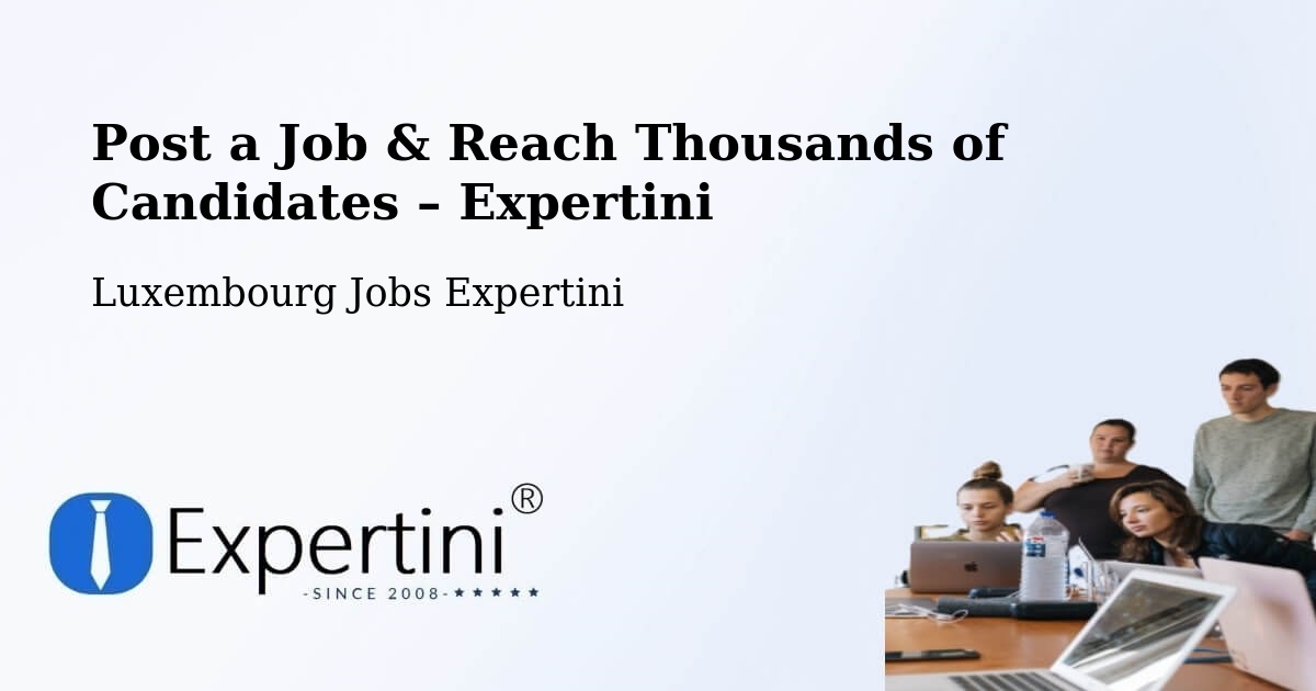 Post a Job in Bissen – Hire the Right Talent - Bissen, Luxembourg Jobs Expertini