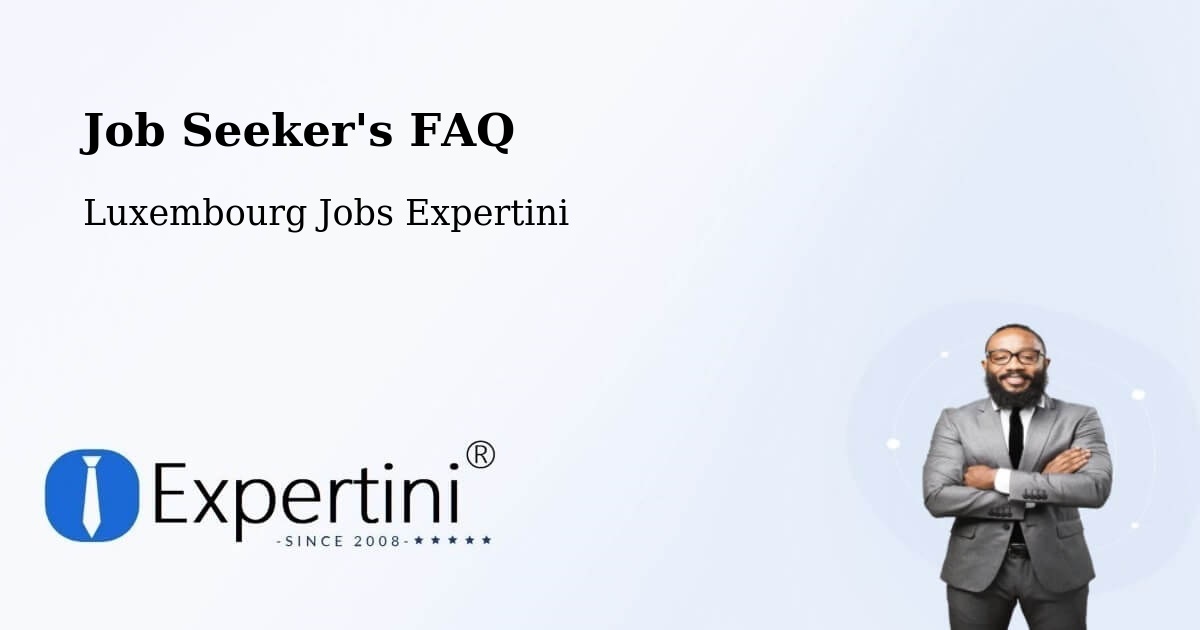 Job Seeker FAQ – Bissen - Luxembourg Jobs Expertini