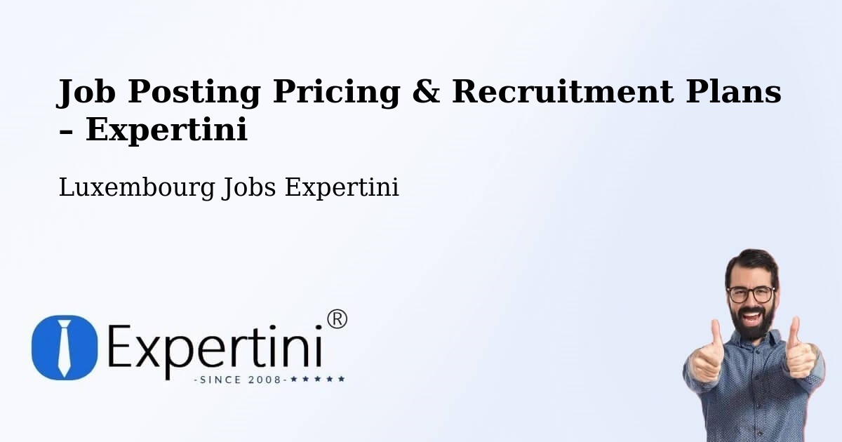 Job Posting Pricing & Recruitment Plans – Bissen - Bissen, Luxembourg Jobs Expertini